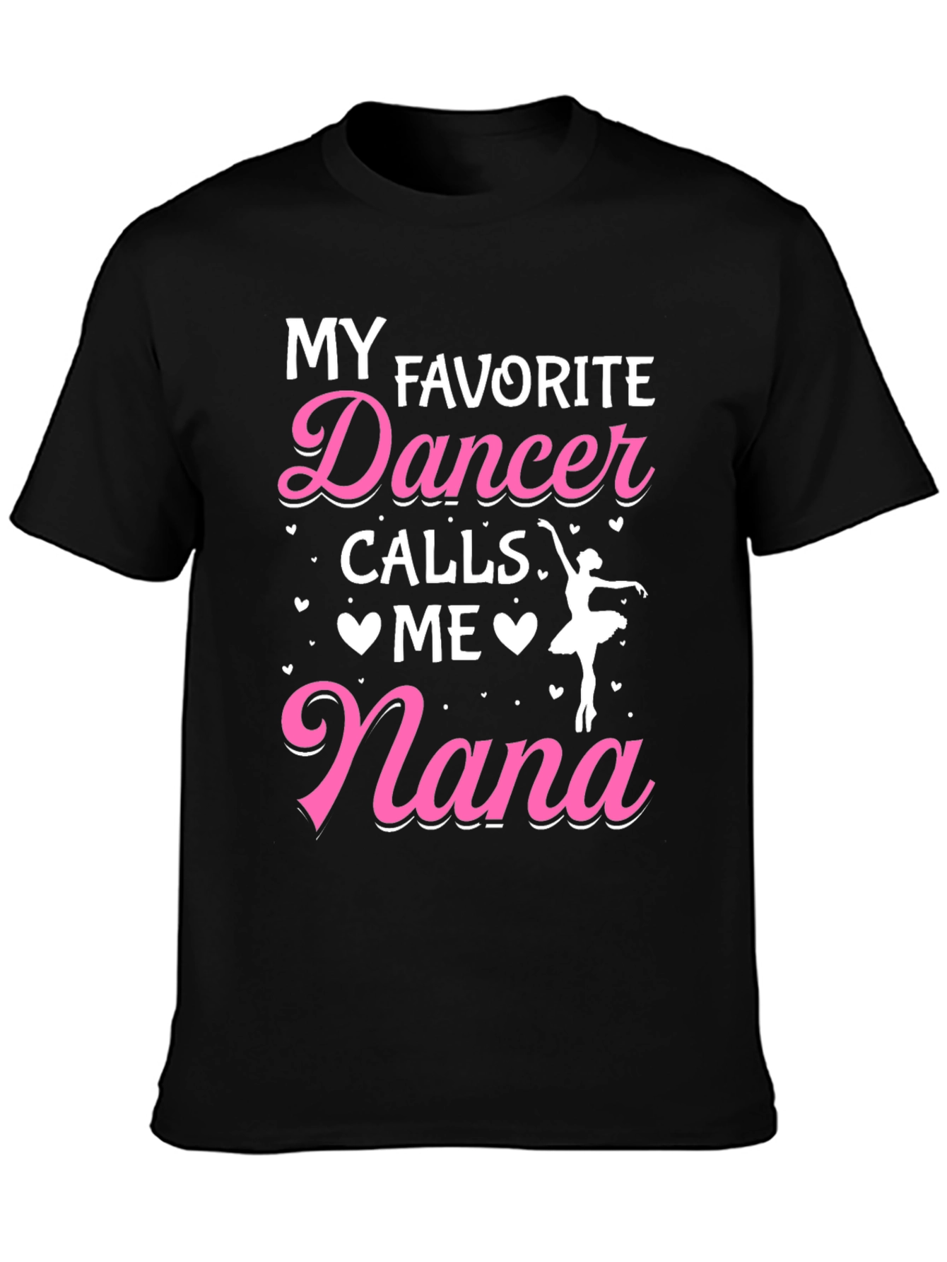 My Favorite Dancer Calls Me Nana Graphic Tee