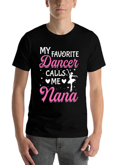 My Favorite Dancer Calls Me Nana Graphic Tee