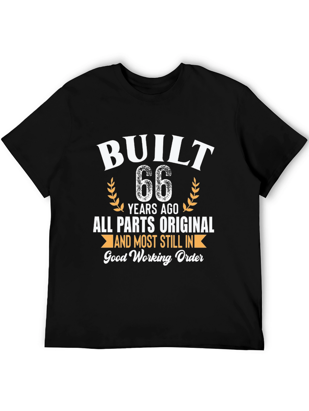 Built 66 Years Ago Funny Birthday T-Shirt