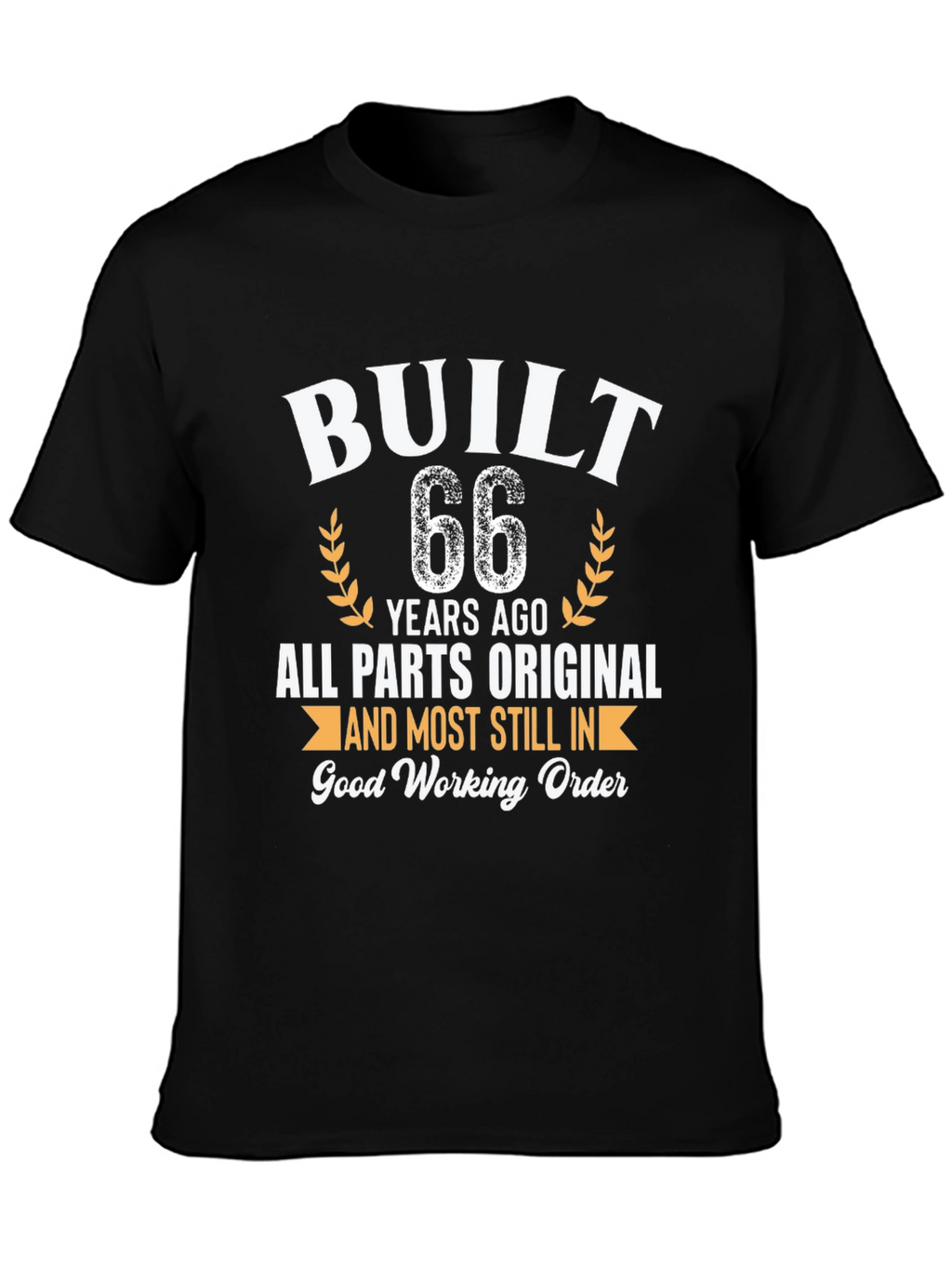 Built 66 Years Ago Funny Birthday T-Shirt