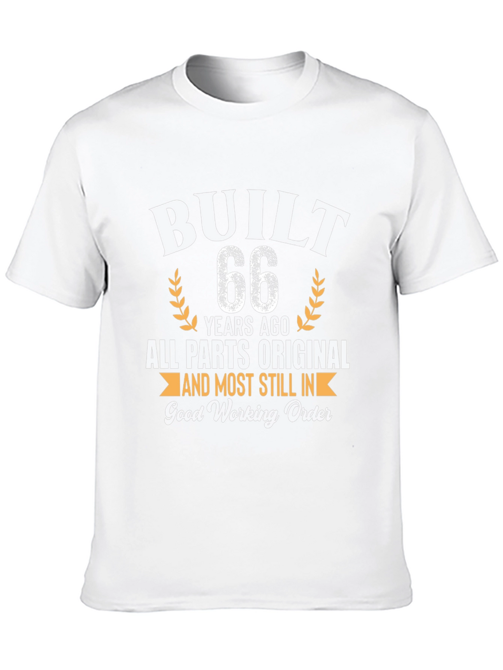 Built 66 Years Ago Funny Birthday T-Shirt