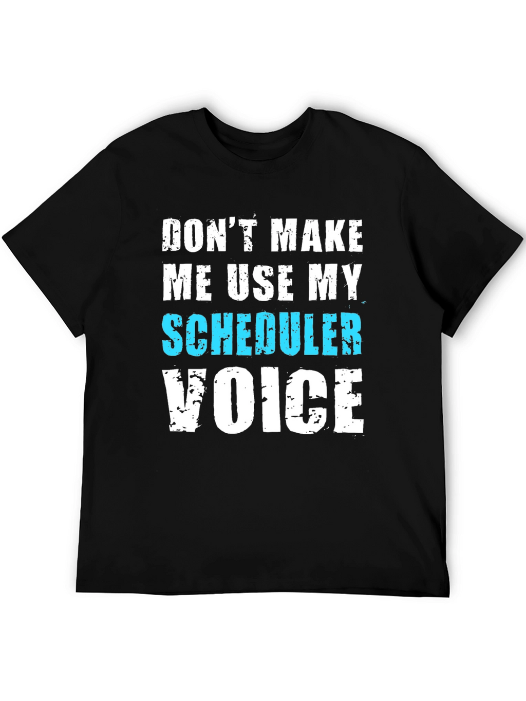 Scheduler Voice T-Shirt - Funny Job Tee