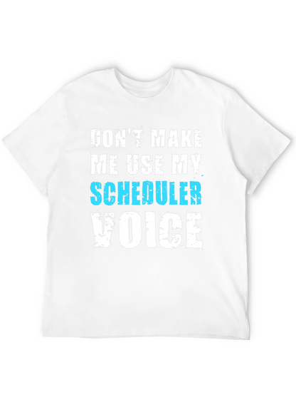 Scheduler Voice T-Shirt - Funny Job Tee