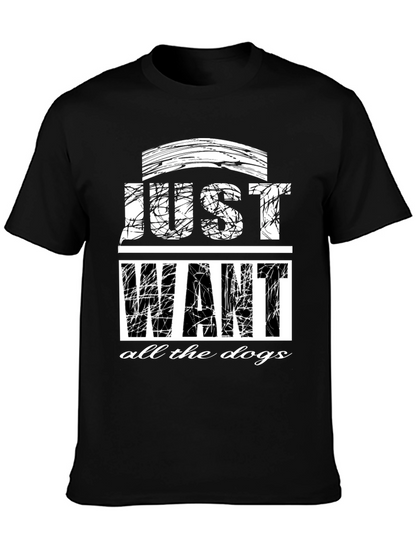Just Want All The Dogs Graphic T-Shirt