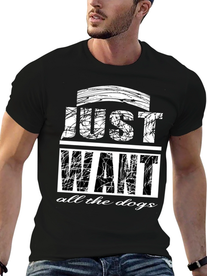 Just Want All The Dogs Graphic T-Shirt