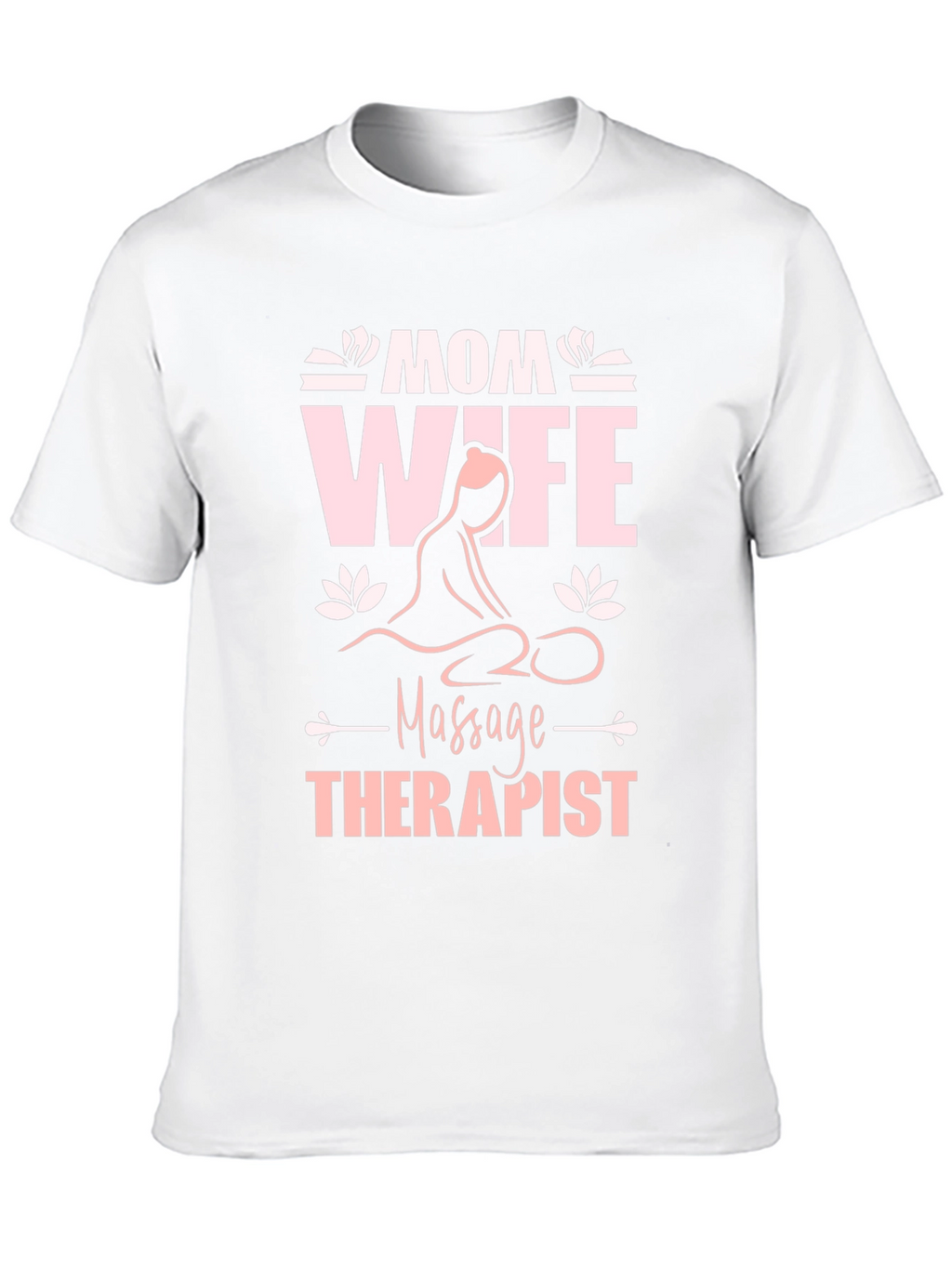 Mom Wife Massage Therapist Graphic T-Shirt