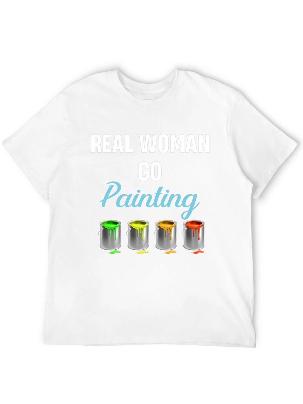 Real Woman Go Painting T-Shirt