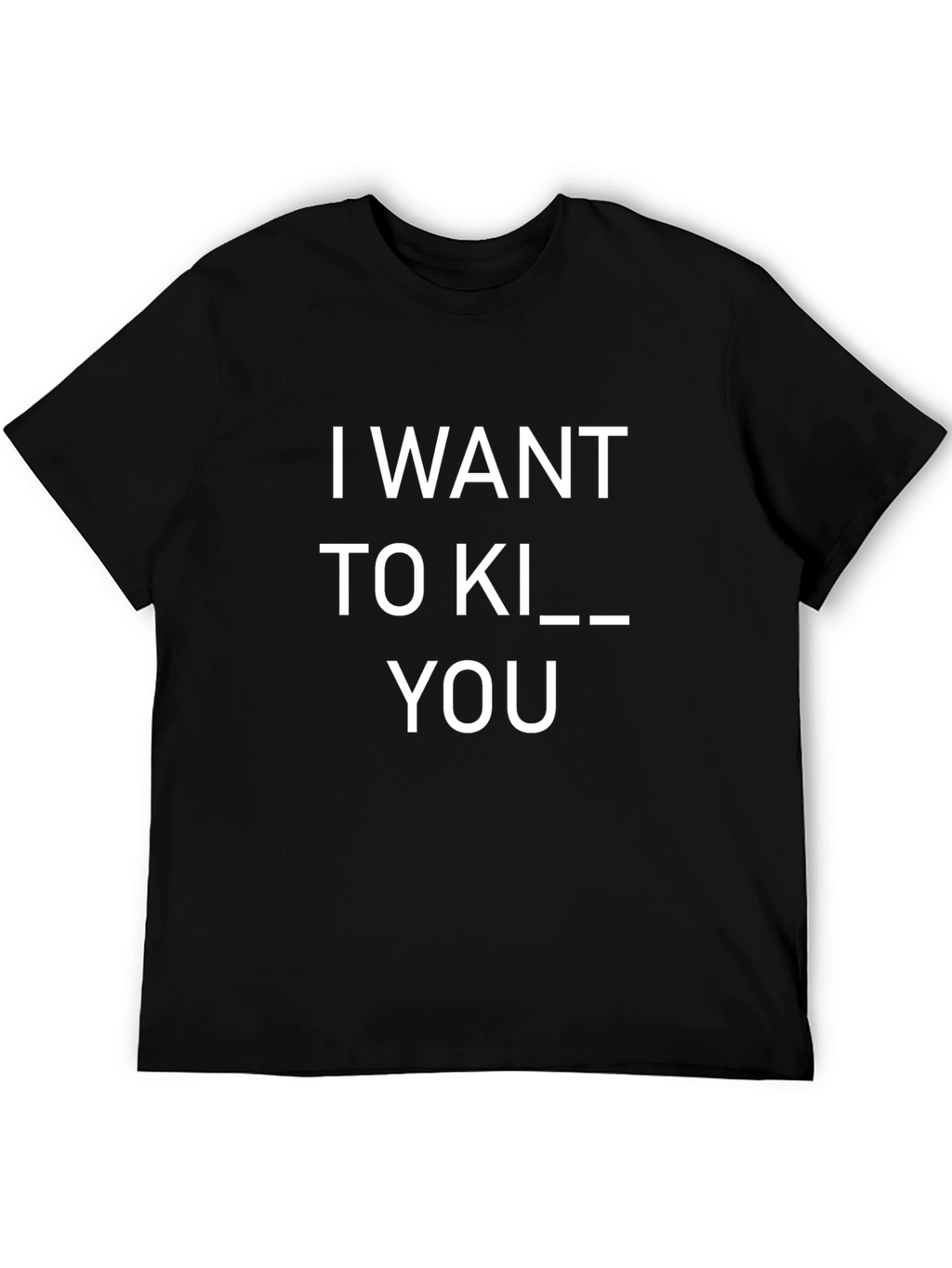 Humorous I Want to Kill You Graphic T-Shirt