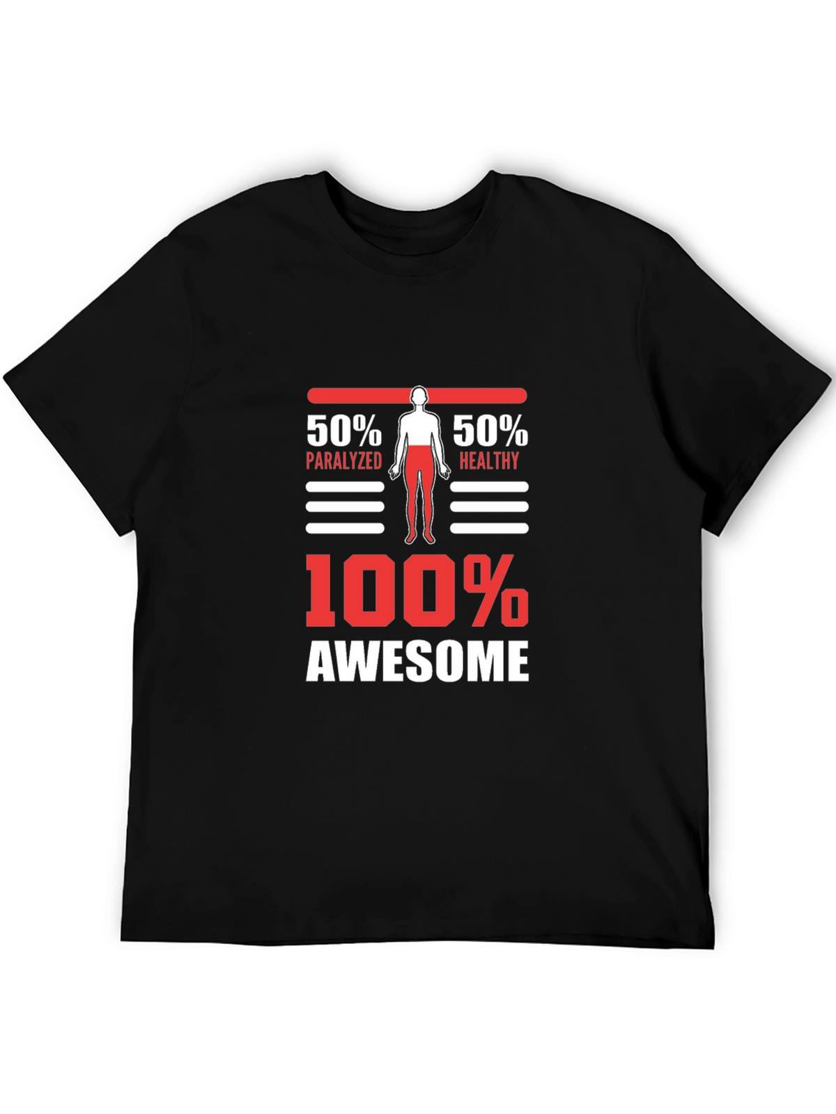 100% Awesome Graphic Tee - Funny Paralyzed Healthy T-Shirt