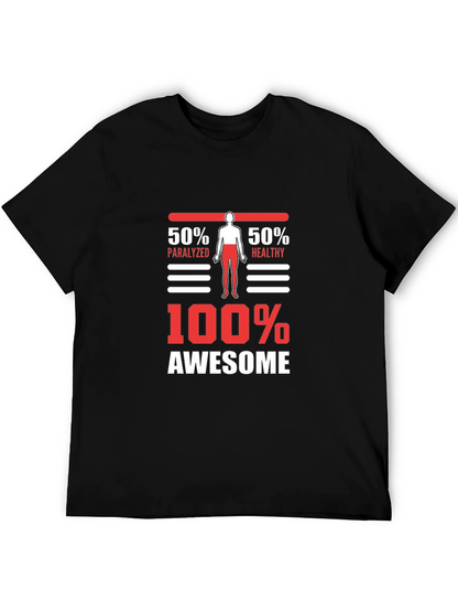 100% Awesome Graphic Tee - Funny Paralyzed Healthy T-Shirt