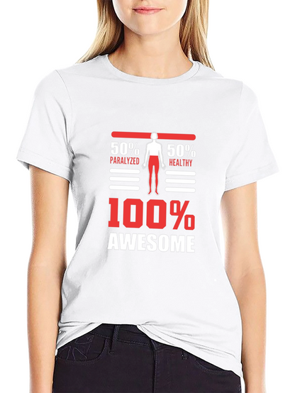 100% Awesome Graphic Tee - Funny Paralyzed Healthy T-Shirt