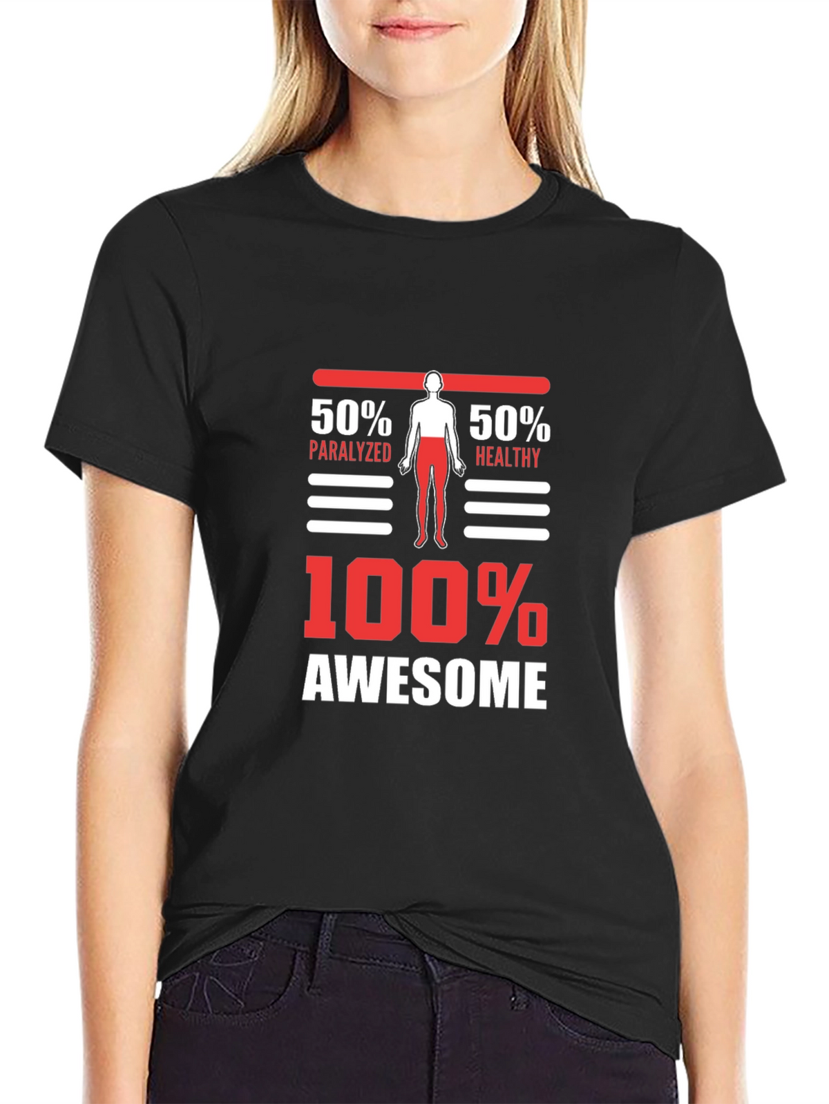 100% Awesome Graphic Tee - Funny Paralyzed Healthy T-Shirt