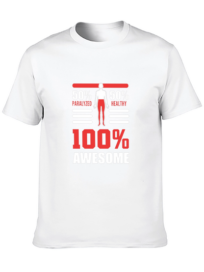 100% Awesome Graphic Tee - Funny Paralyzed Healthy T-Shirt