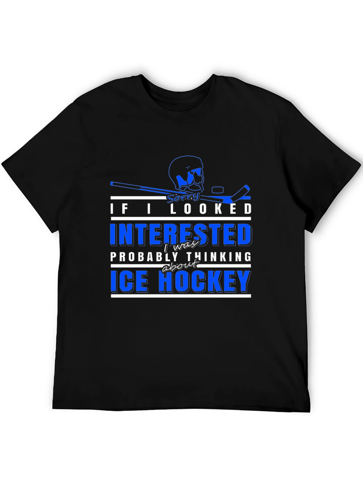Ice Hockey T-Shirt - Sorry I Looked Interested