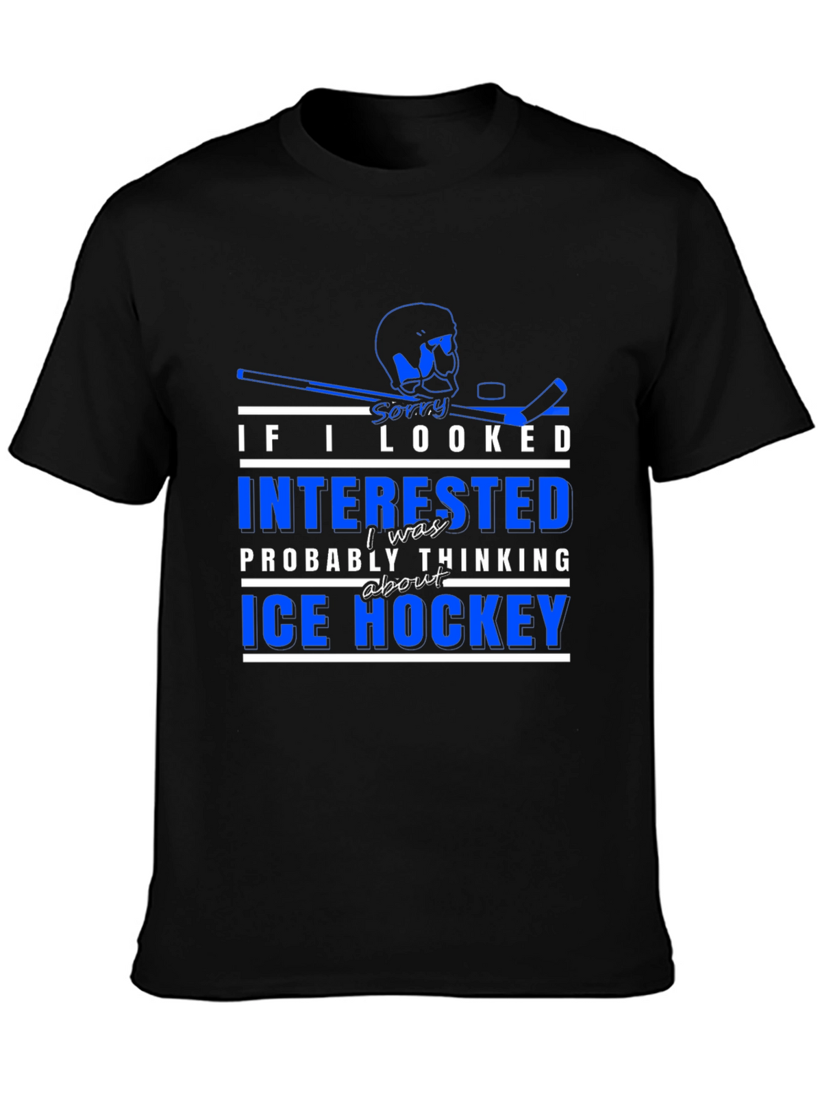 Ice Hockey T-Shirt - Sorry I Looked Interested