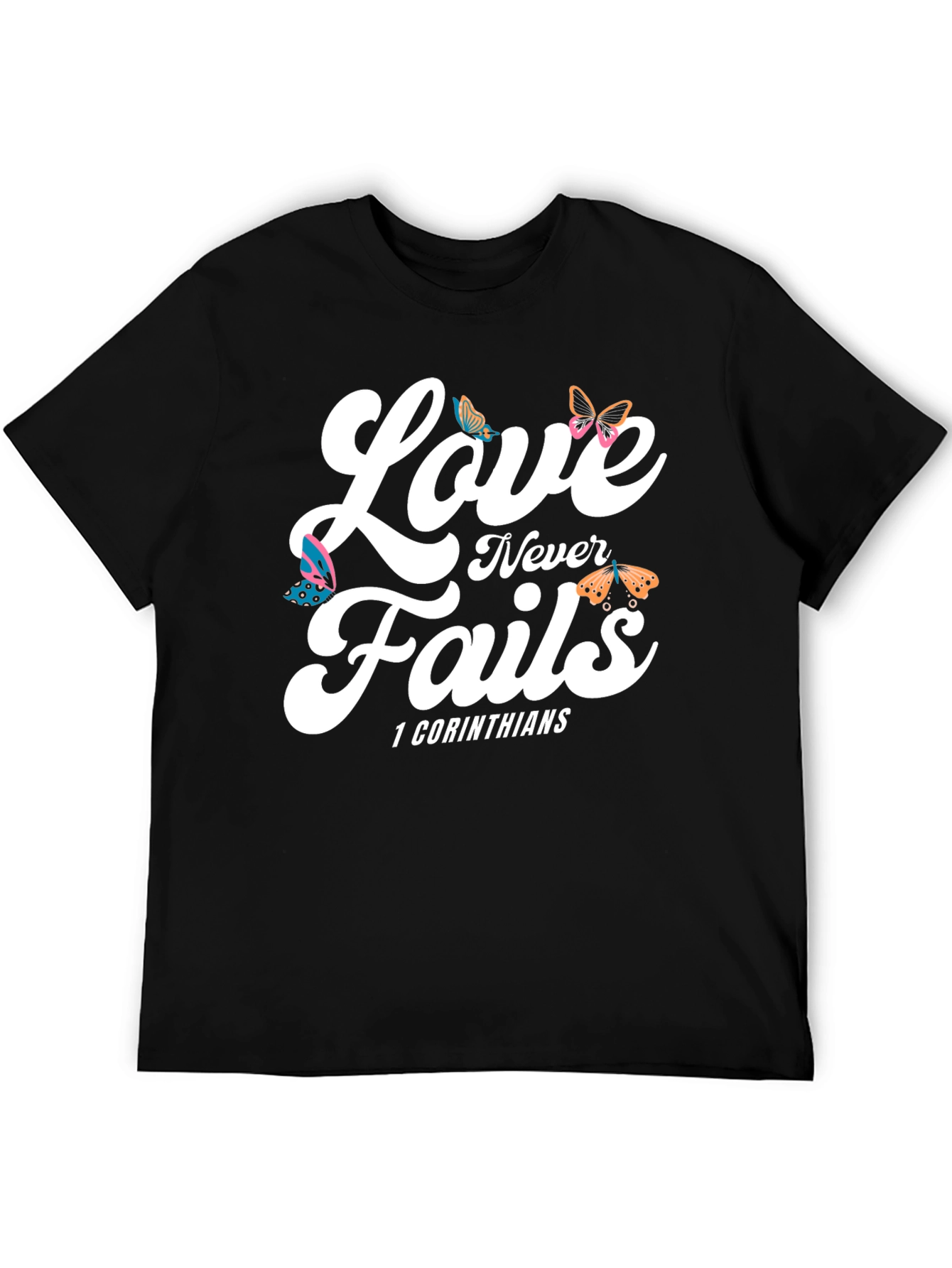 Love Never Fails T-Shirt - 1 Corinthians