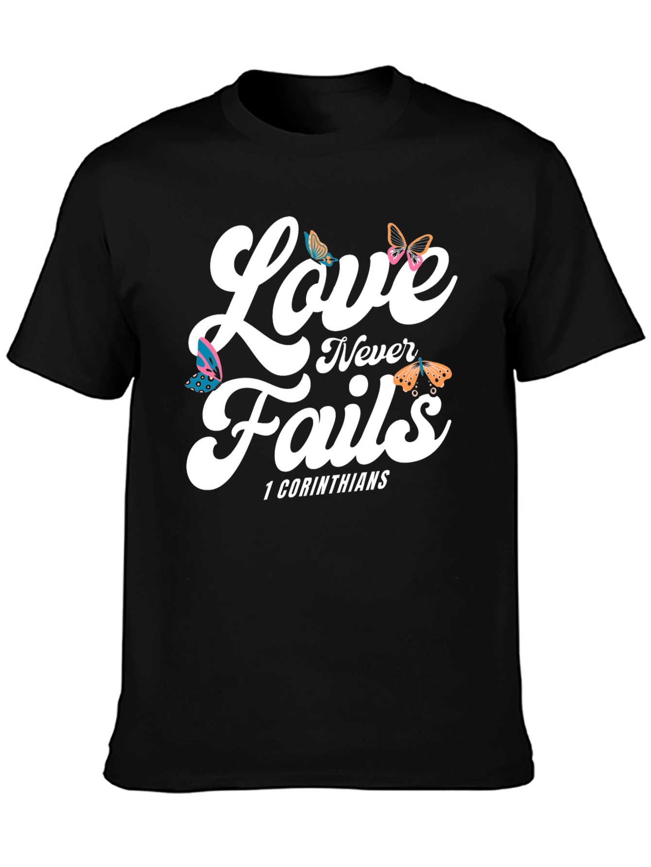 Love Never Fails T-Shirt - 1 Corinthians