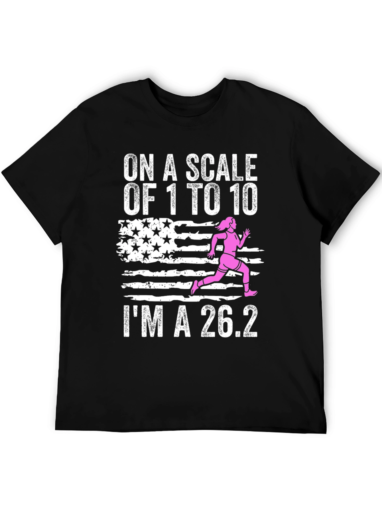 On a Scale of 1 to 10 Im a 26.2 Marathon Runner T-Shirt