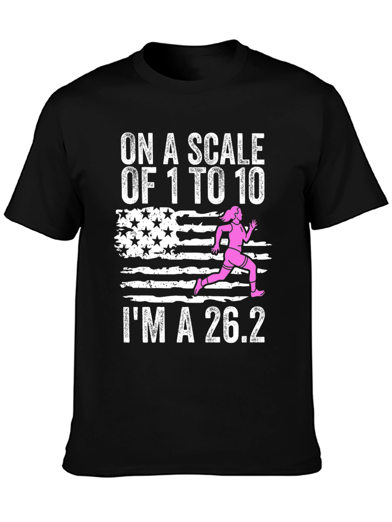 On a Scale of 1 to 10 Im a 26.2 Marathon Runner T-Shirt