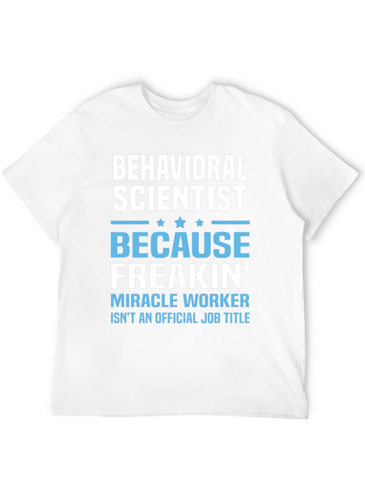 Behavioral Scientist Funny T-Shirt