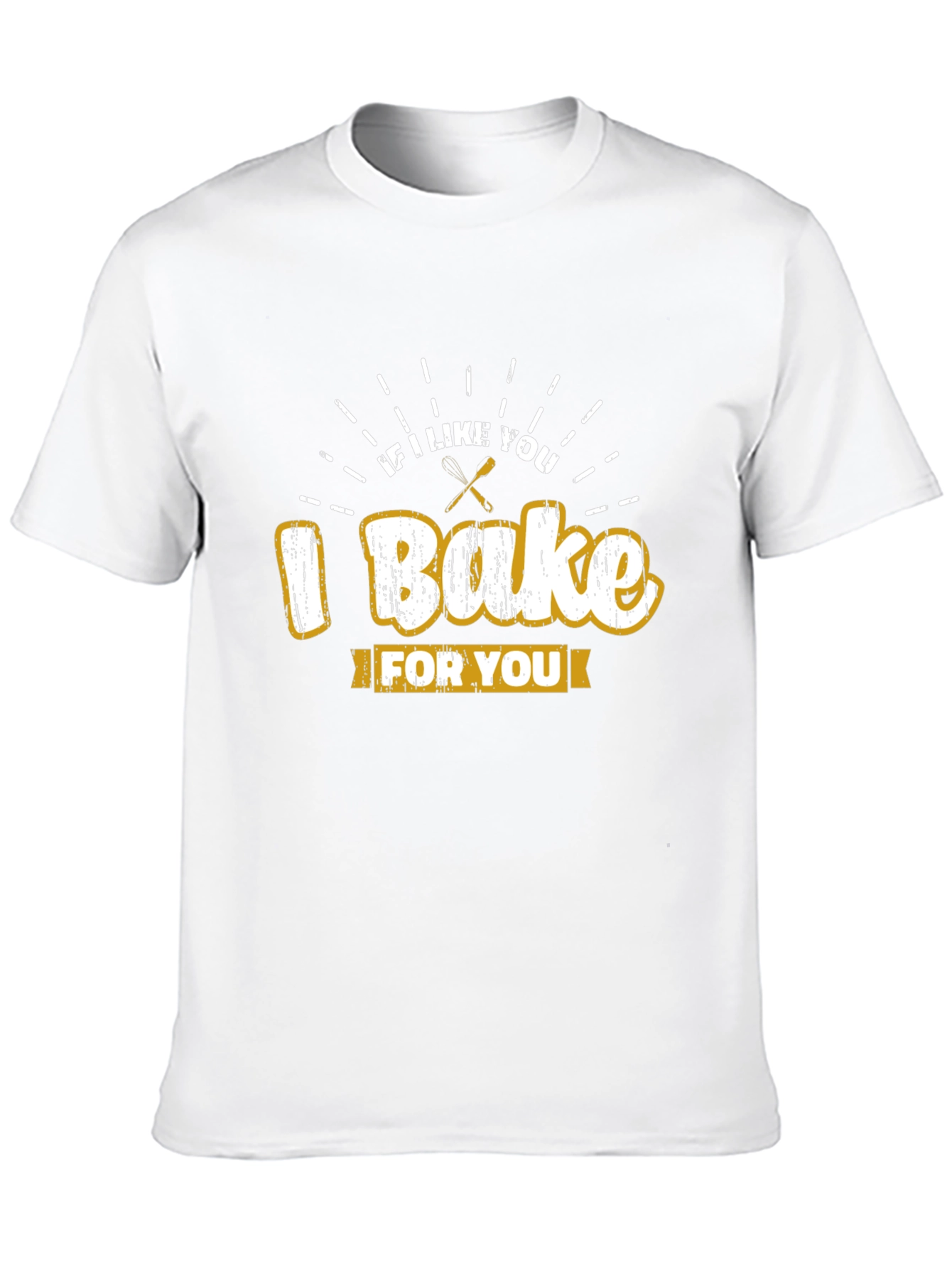 I Bake For You T-Shirt Novelty Graphic Tee