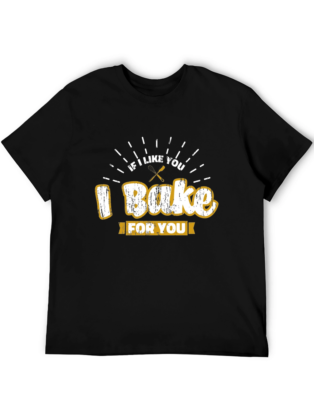 I Bake For You T-Shirt Novelty Graphic Tee