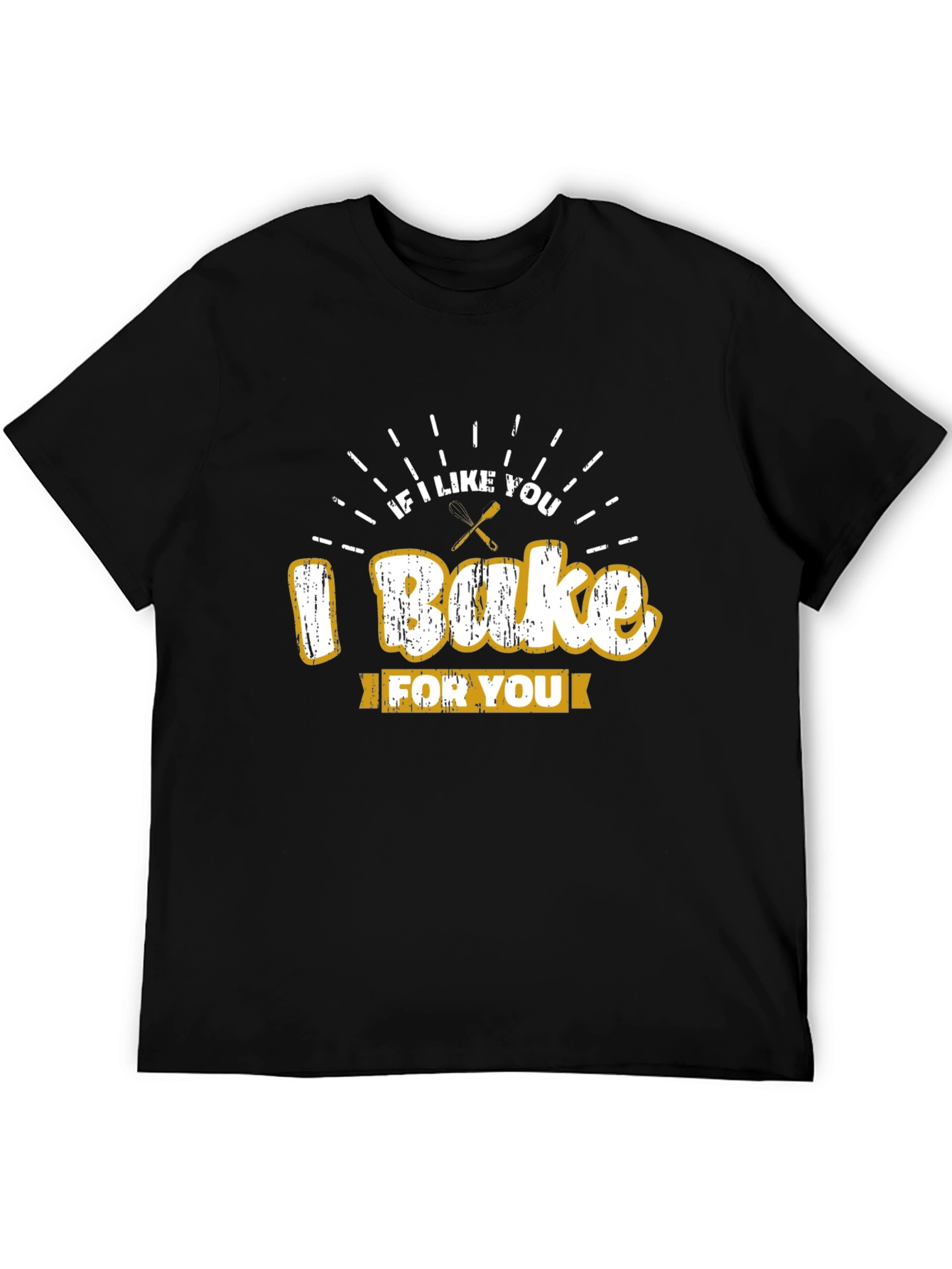 I Bake For You T-Shirt Novelty Graphic Tee