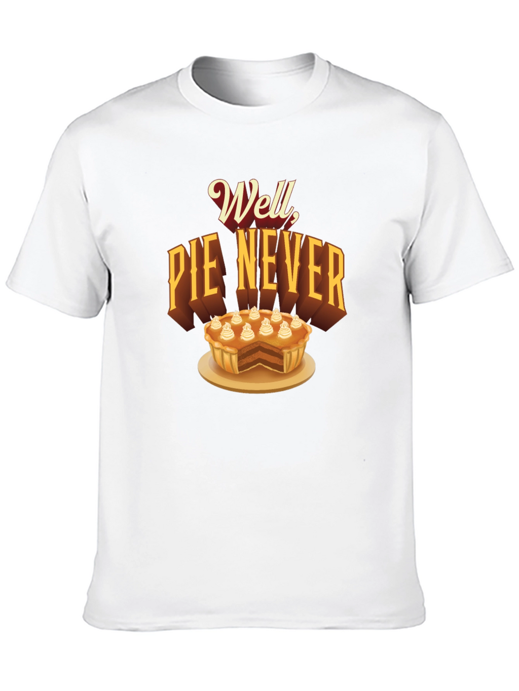 Well Pie Never Funny Graphic T-Shirt