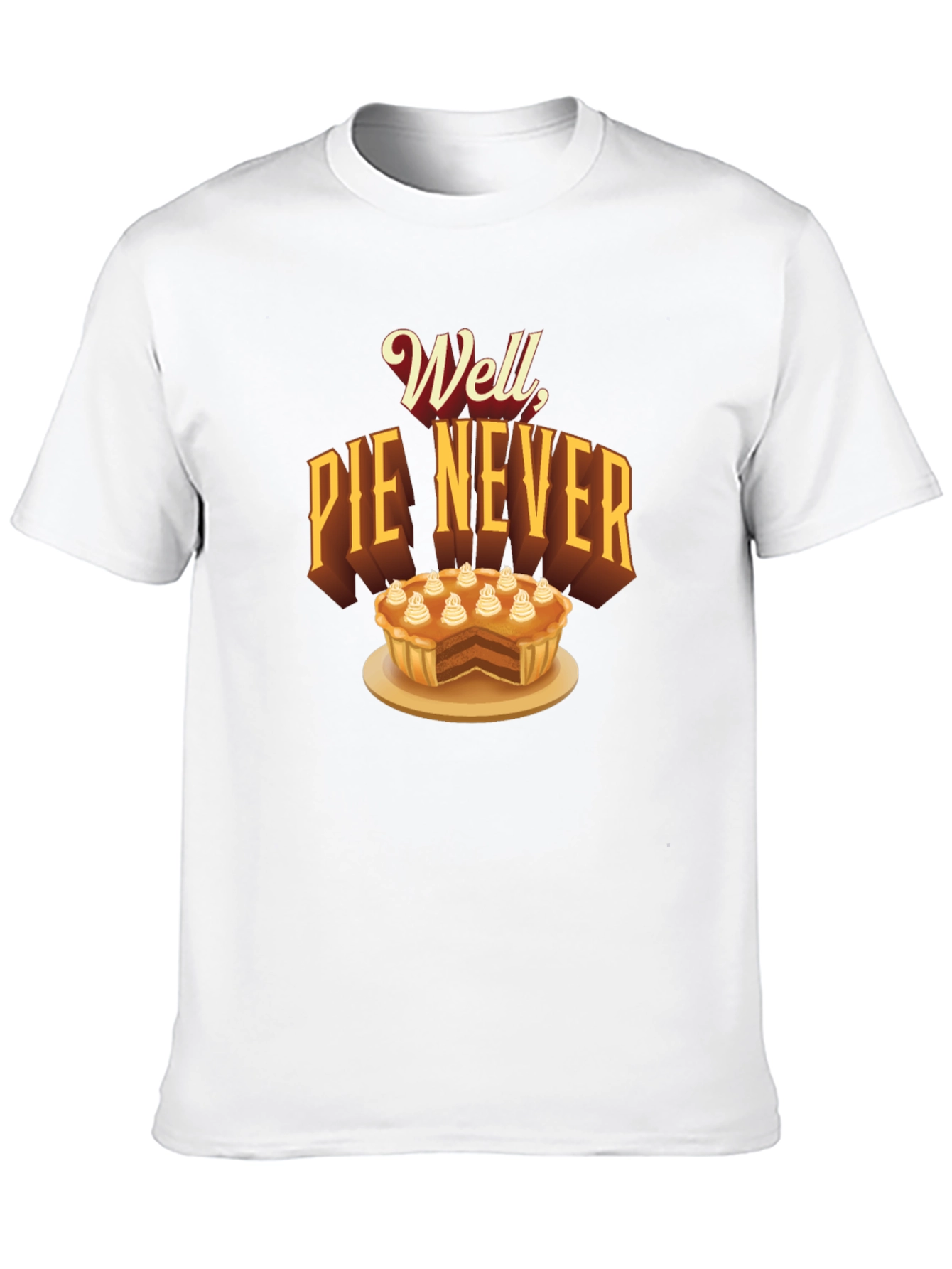 Well Pie Never Funny Graphic T-Shirt