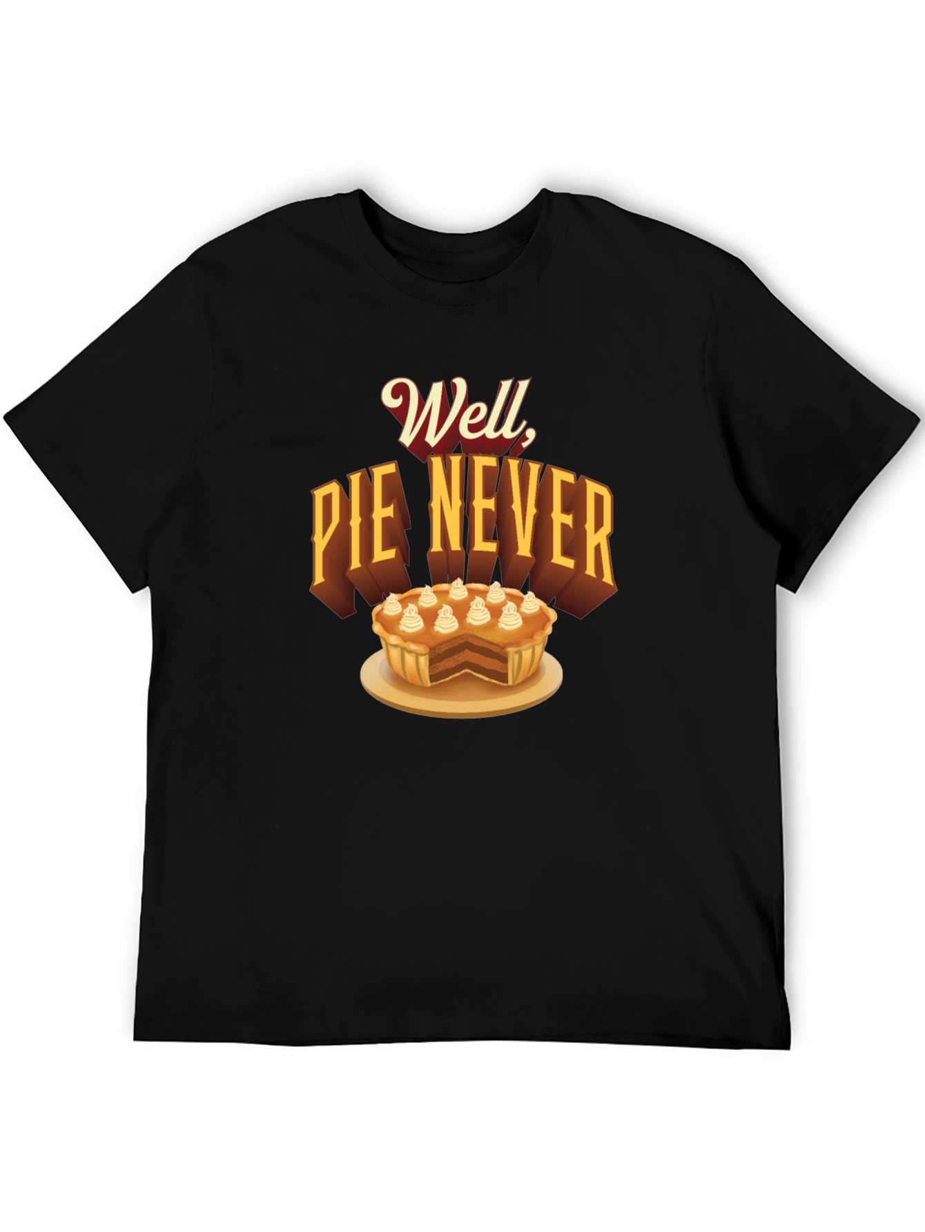 Well Pie Never Funny Graphic T-Shirt
