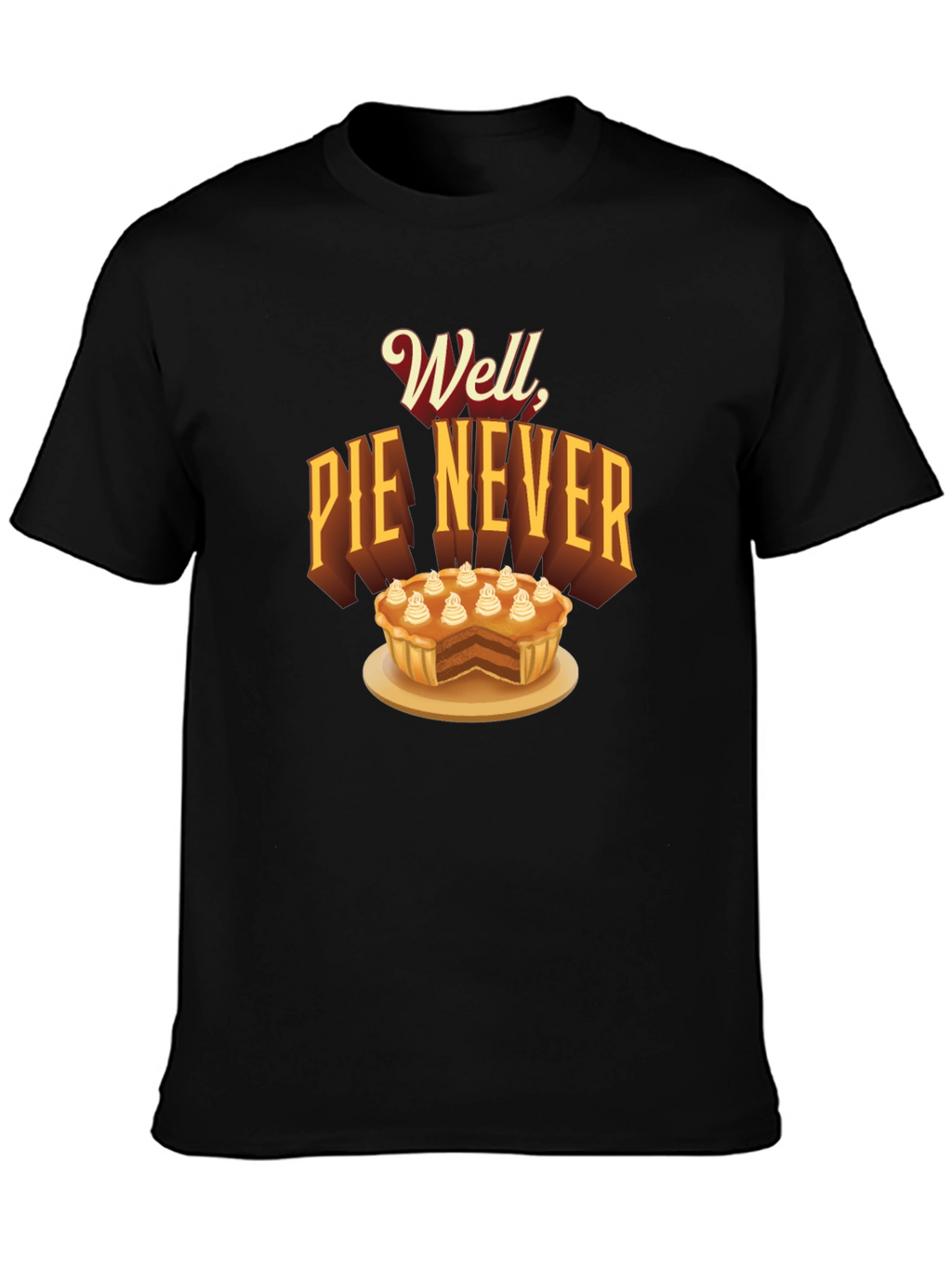 Well Pie Never Funny Graphic T-Shirt