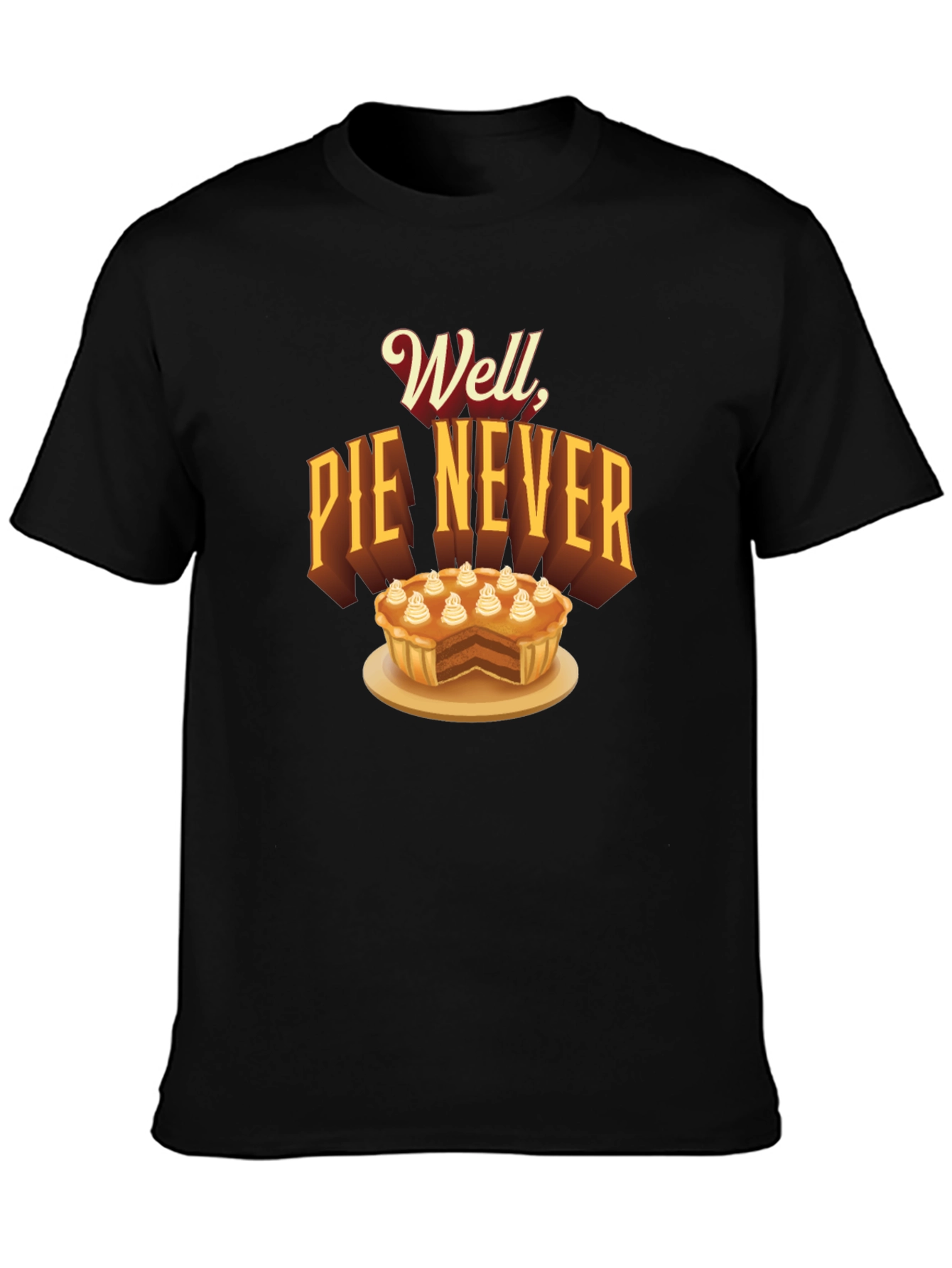 Well Pie Never Funny Graphic T-Shirt