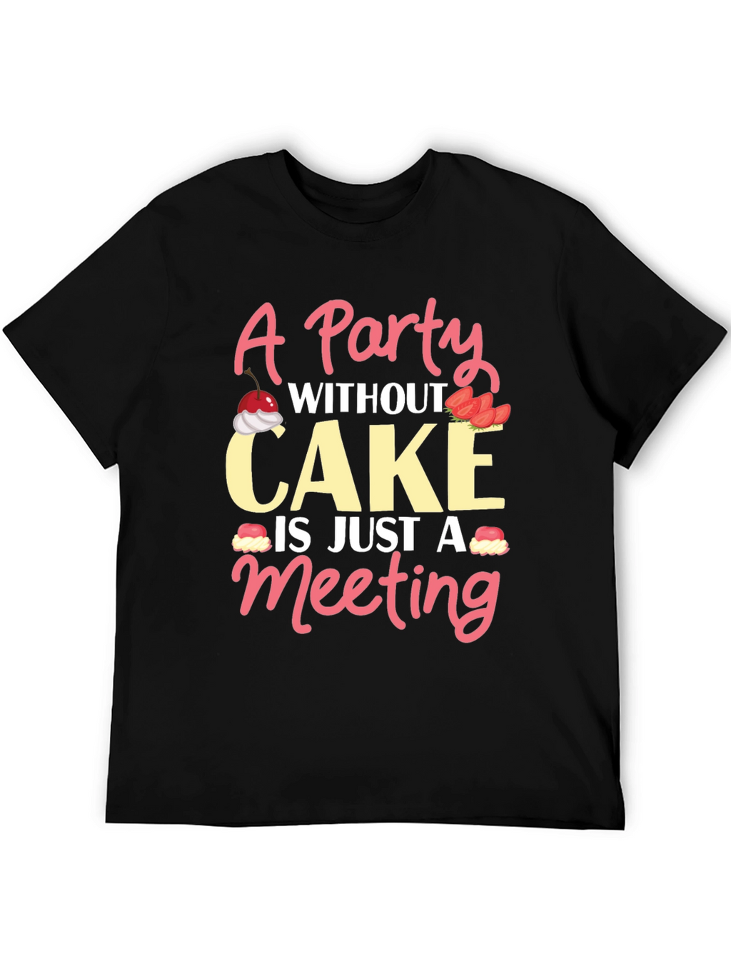Party Without Cake T-Shirt Funny Foodie Tee