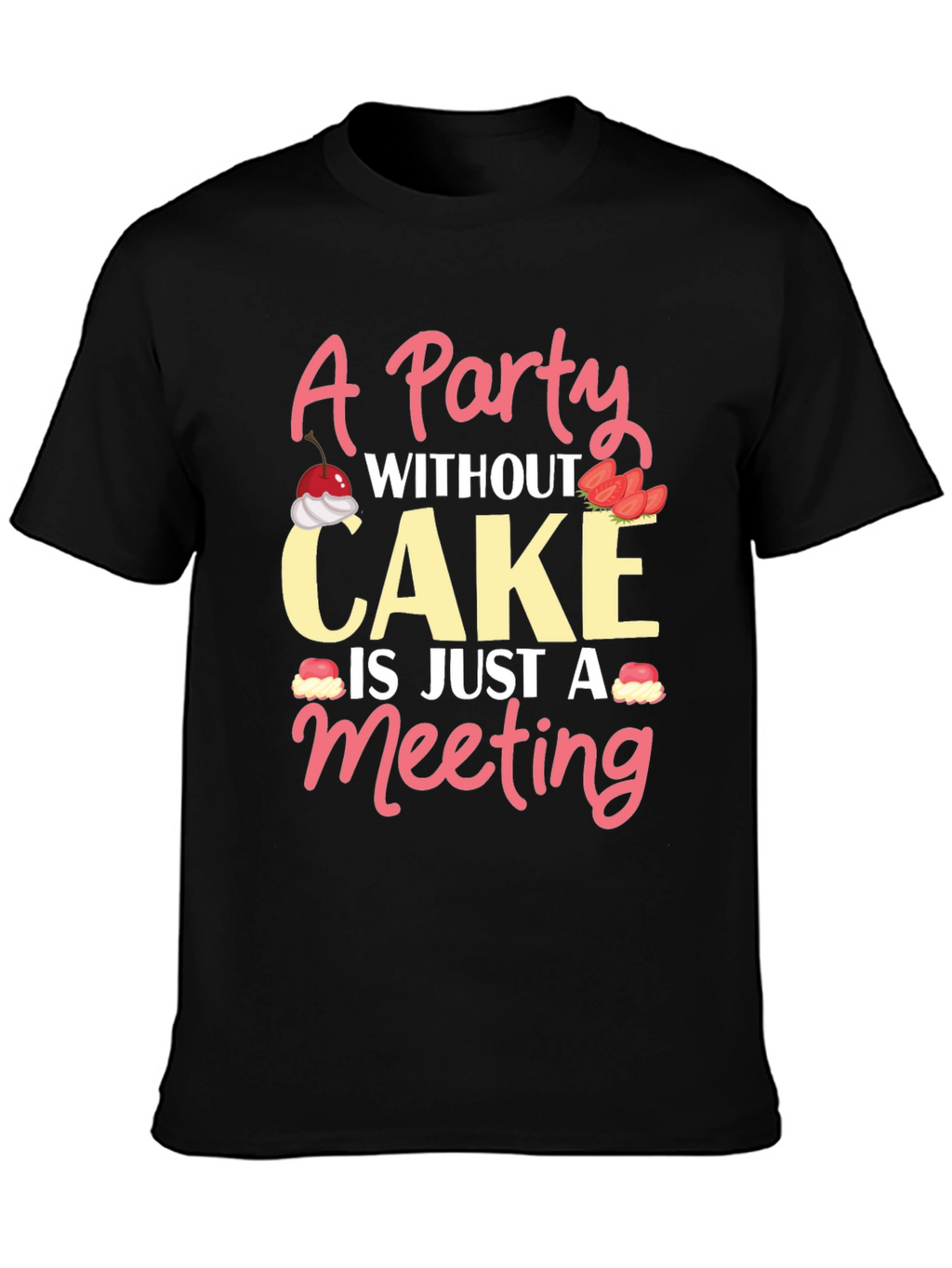 Party Without Cake T-Shirt Funny Foodie Tee