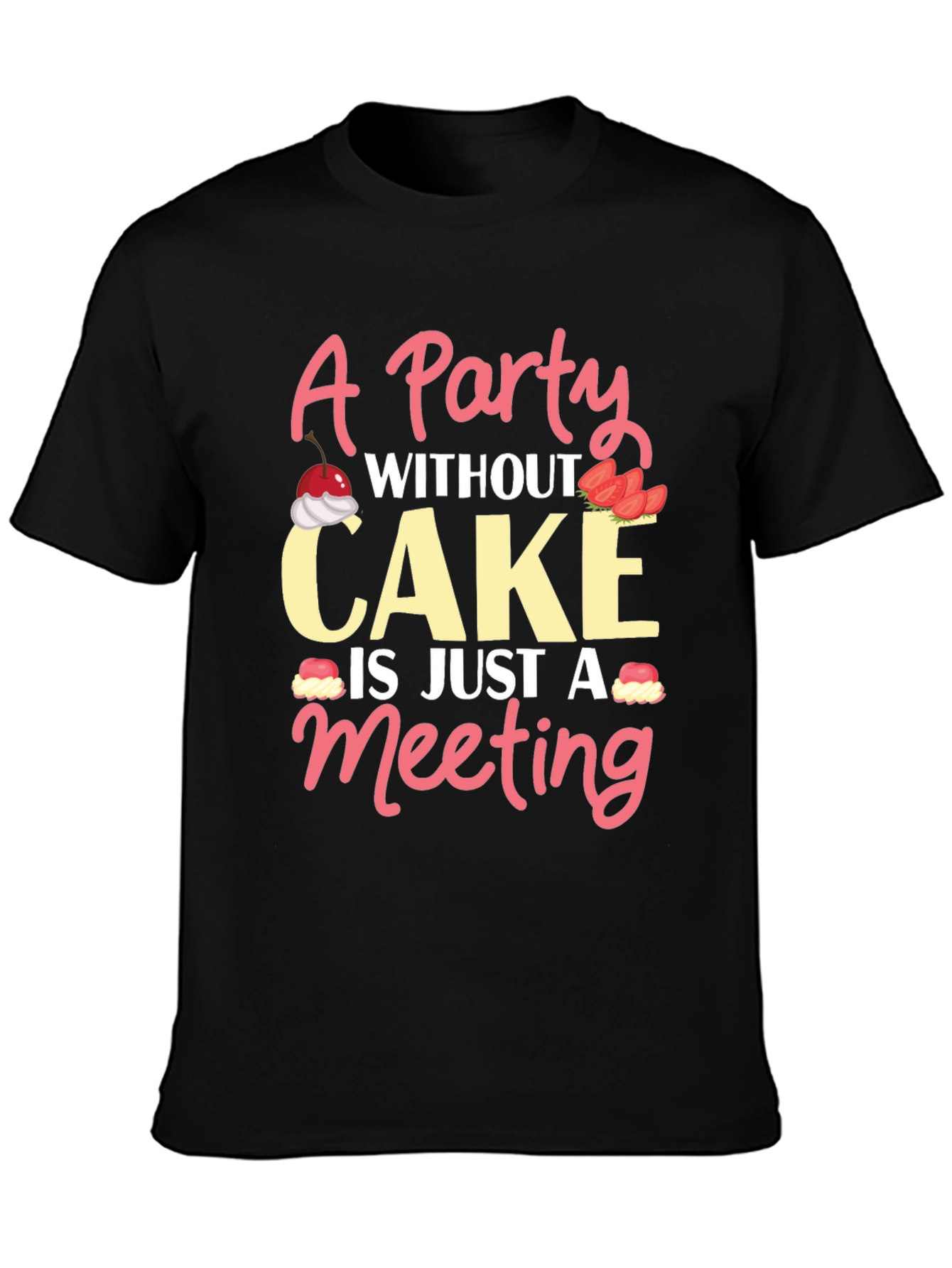 Party Without Cake T-Shirt Funny Foodie Tee