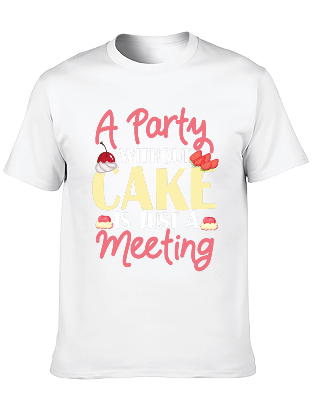 Party Without Cake T-Shirt Funny Foodie Tee