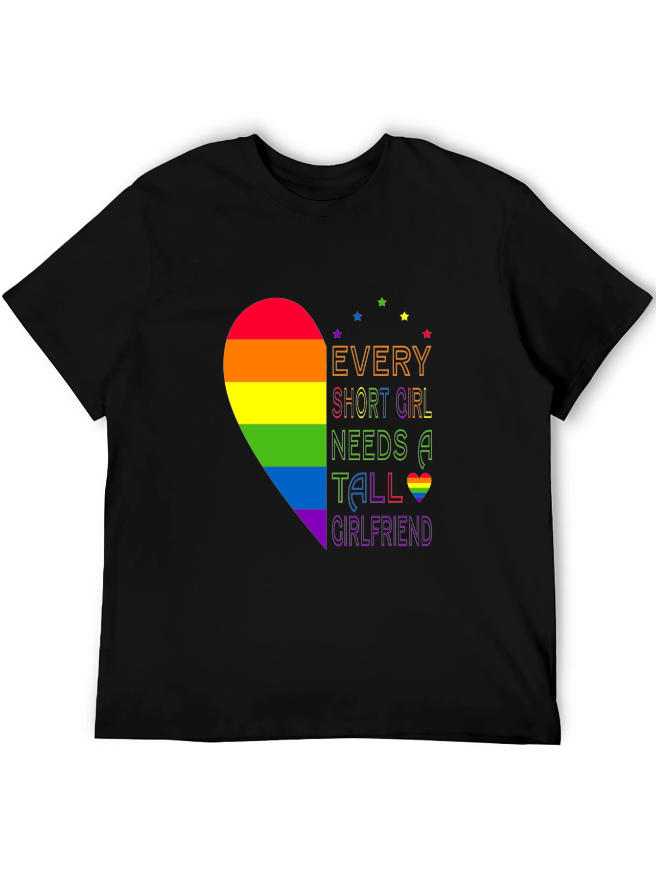 LGBT Pride T-Shirt - Every Short Girl Needs a Tall Girlfriend
