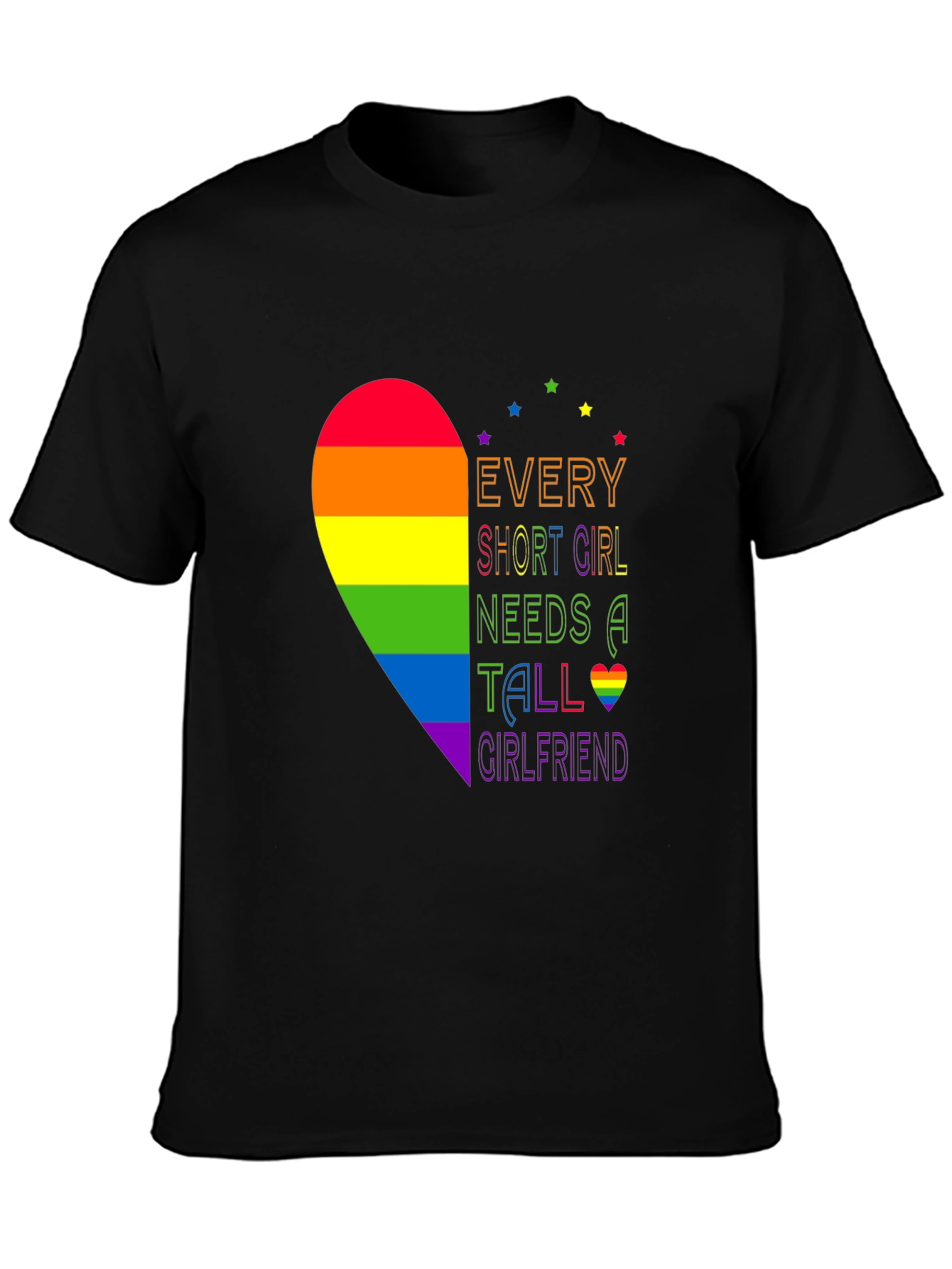 LGBT Pride T-Shirt - Every Short Girl Needs a Tall Girlfriend