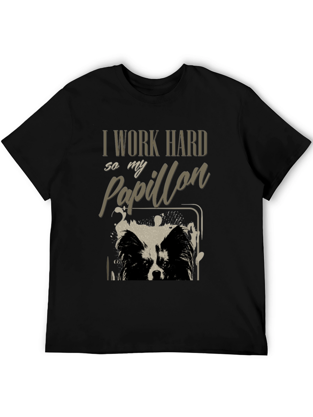 I Work Hard So My Papillon T-Shirt