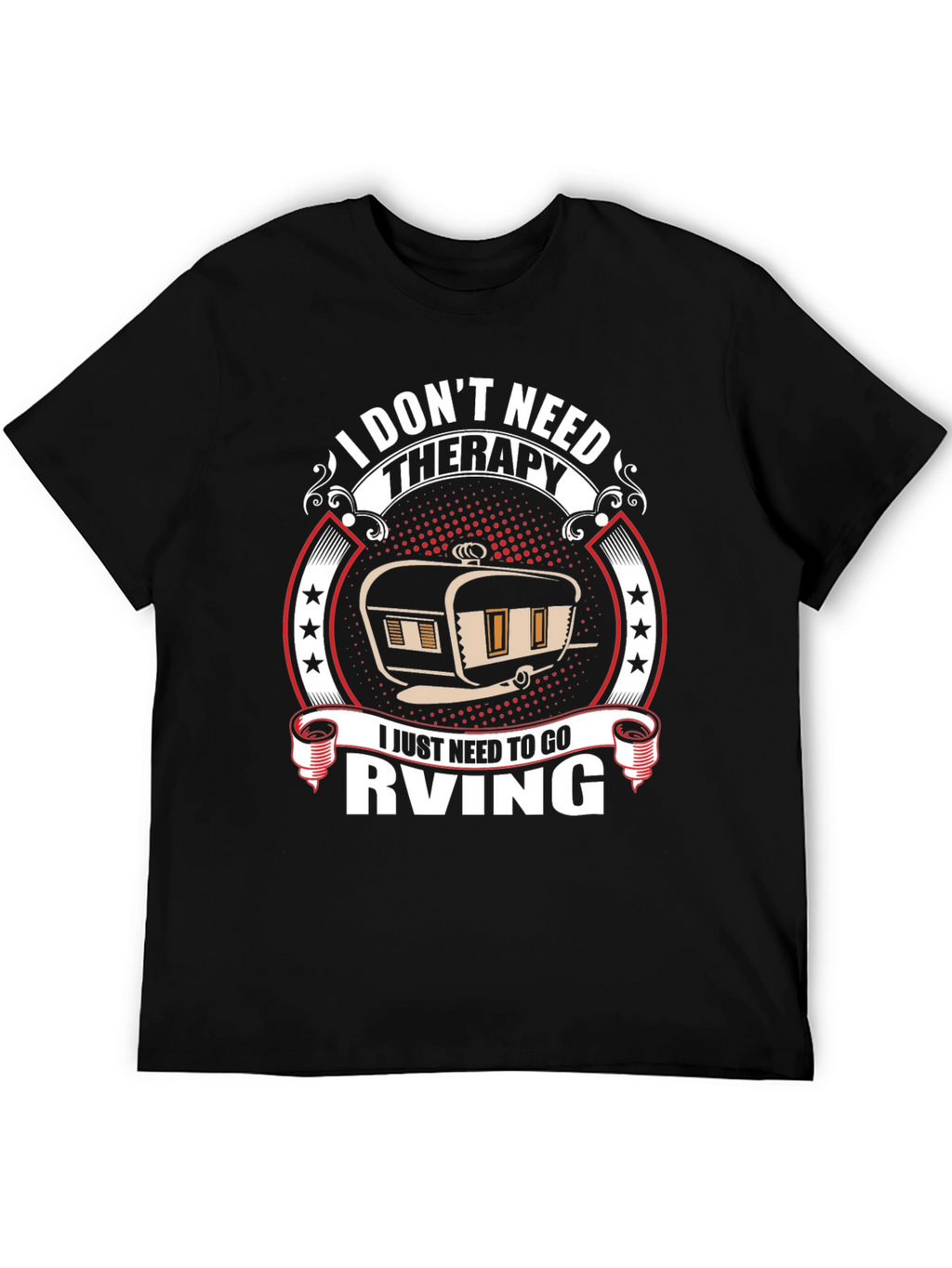 I Dont Need Therapy RV T-Shirt