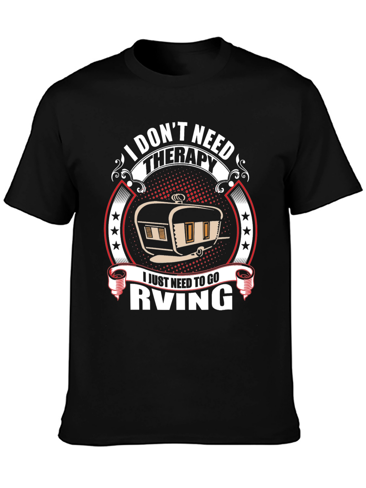 I Dont Need Therapy RV T-Shirt