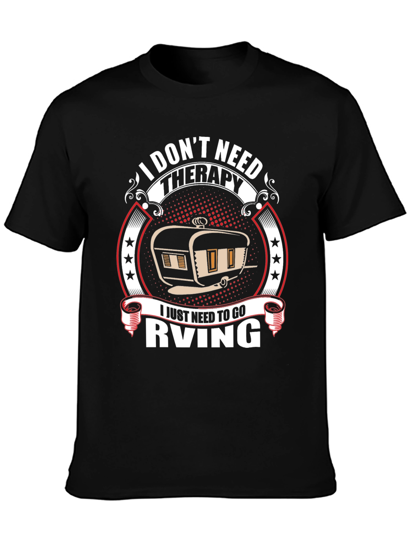 I Dont Need Therapy RV T-Shirt