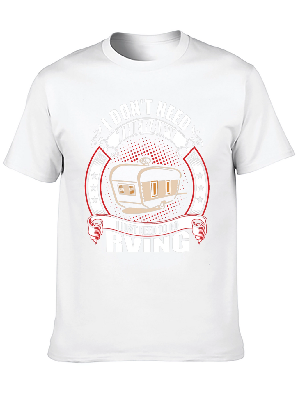 I Dont Need Therapy RV T-Shirt