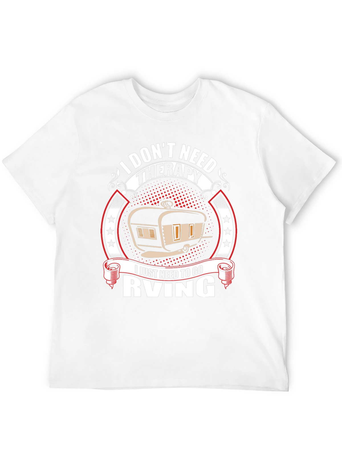 I Dont Need Therapy RV T-Shirt