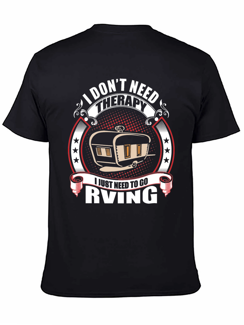 I Dont Need Therapy RV T-Shirt