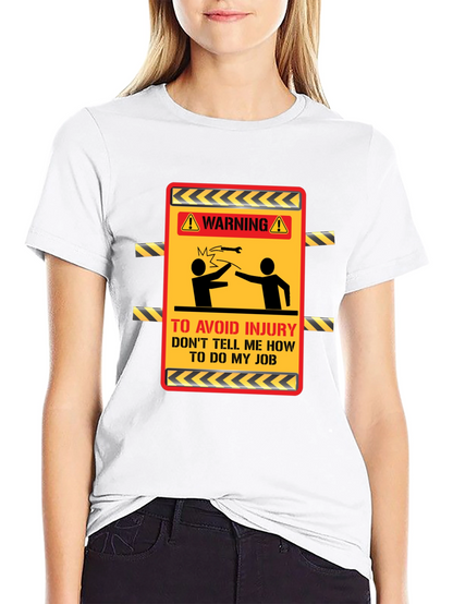 Warning Dont Tell Me How T-Shirt