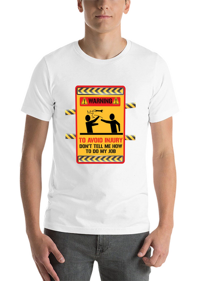 Warning Dont Tell Me How T-Shirt