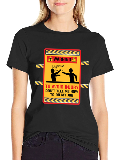 Warning Dont Tell Me How T-Shirt