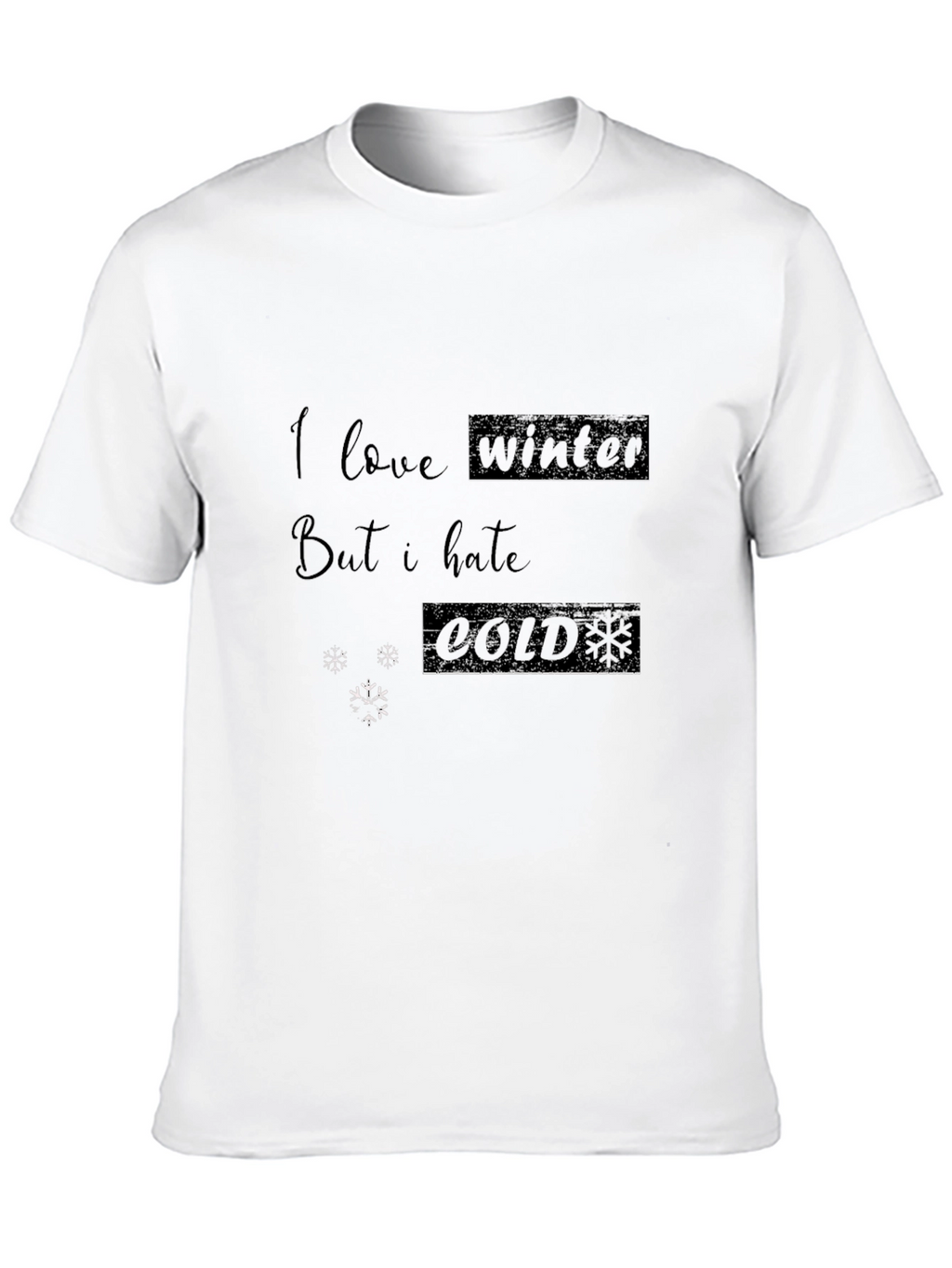 I Love Winter But I Hate Cold Graphic Tee