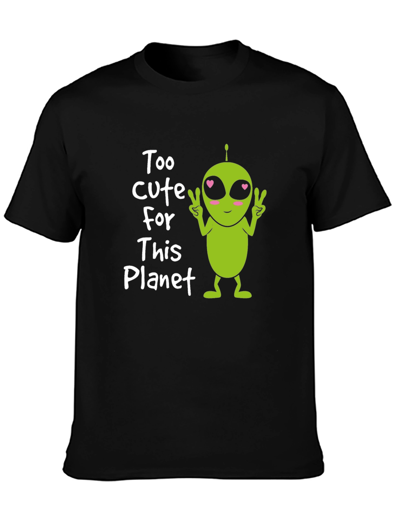 Cute Alien Graphic Tee - Too Cute For This Planet T-Shirt